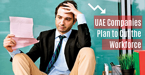 UAE Companies Plan To Cut Workforce