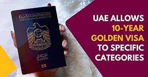 UAE Allows 10-year Golden Visa To Specific Categories