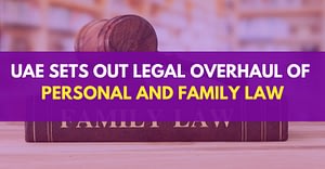 UAE Sets Out Legal Overhaul Of Personal And Family Law