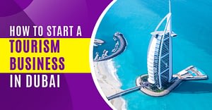 How To Start A Tourism Business In Dubai