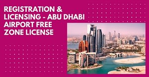 Registration And Licensing – Abu Dhabi Airport Free Zone License