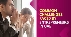 Common Challenges Faced By Entrepreneurs In UAE