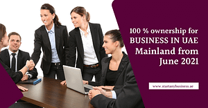 100 % ownership for business in UAE mainland from June 2021
