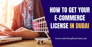 How to Get Your E-commerce License in Dubai
