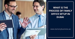 What Is the Process of Family Office Setup in Dubai
