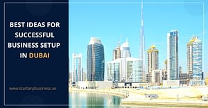 Best Ideas for Successful Business Setup in Dubai