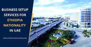 Business Setup Services For Ethiopia Nationality In UAE