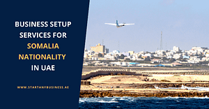 Business Setup Services for Somalia Nationality in UAE