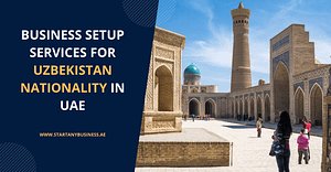 Business Setup Services for Uzbekistan Nationality in UAE