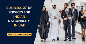 Business Setup Services for Indian Nationality in UAE