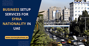 Business Setup Services for Syria Nationality in UAE