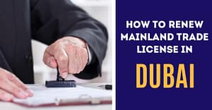 How To Renew Mainland Trade License In Dubai