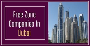 Free Zone companies in Dubai