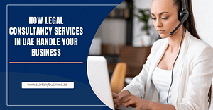 How Legal Consultancy Services In UAE Handle Your Business