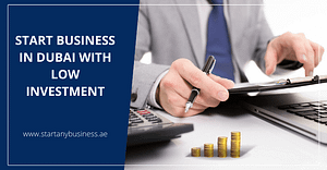 Start Business in Dubai with Low Investment