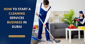 How to Start a Cleaning Services Business in Dubai