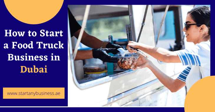 How to Start a Food Truck Business in Dubai