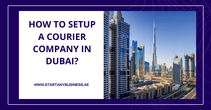How to Setup a Courier Company in Dubai?