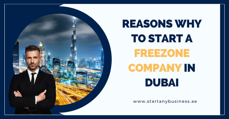 Reasons Why to Start A FreeZone Company In Dubai