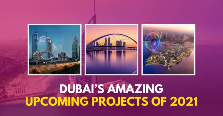 Dubai Amazing Upcoming Projects Of 2021