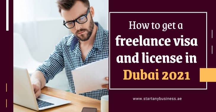 How to Get A Freelance Visa And License In Dubai 2021