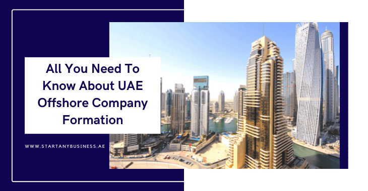 All You Need To Know About UAE Offshore Company Formation?