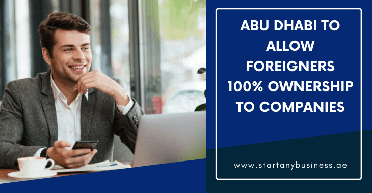Abu Dhabi To Allow Foreigners 100% Ownership To Companies