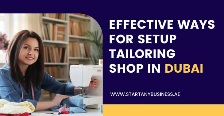 Effective Ways For Setup Tailoring Shop in Dubai