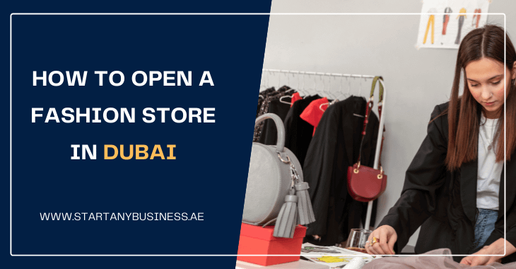 How To Open a Fashion Store in Dubai